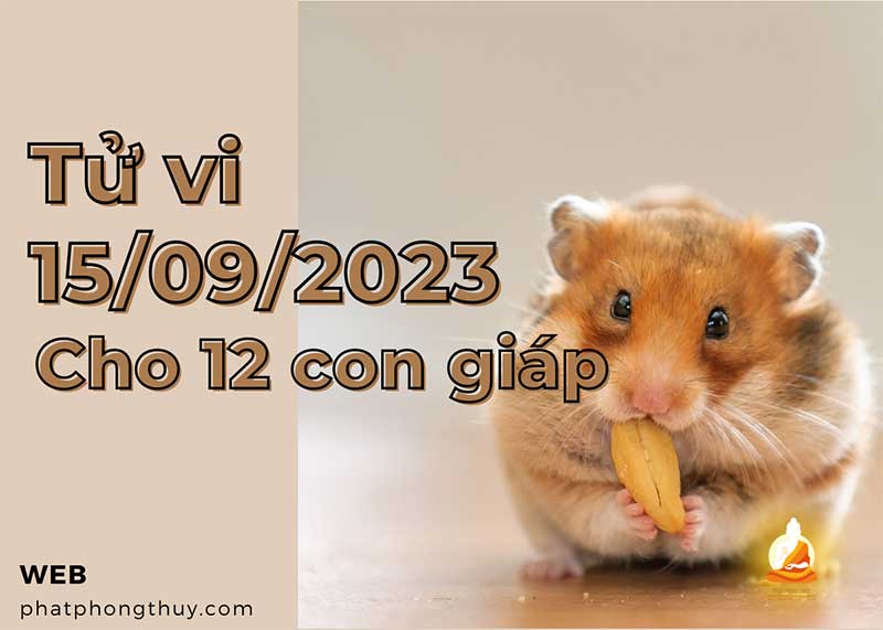 Tử vi 15/09/2023 cho 12 con giáp