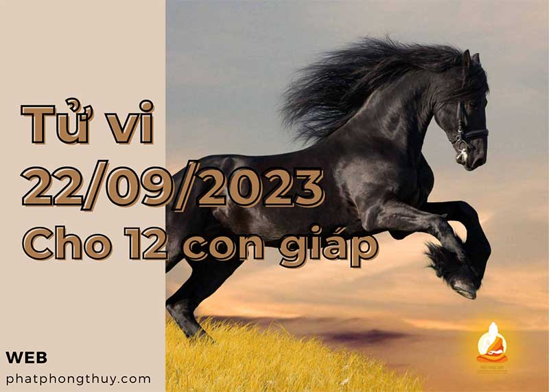Tử vi 22/09/2023 cho 12 con giáp