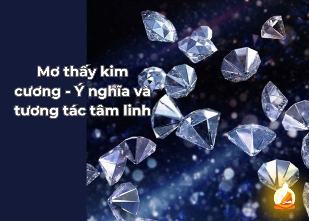 Mơ thấy kim cương: Ý nghĩa và tương tác tâm linh