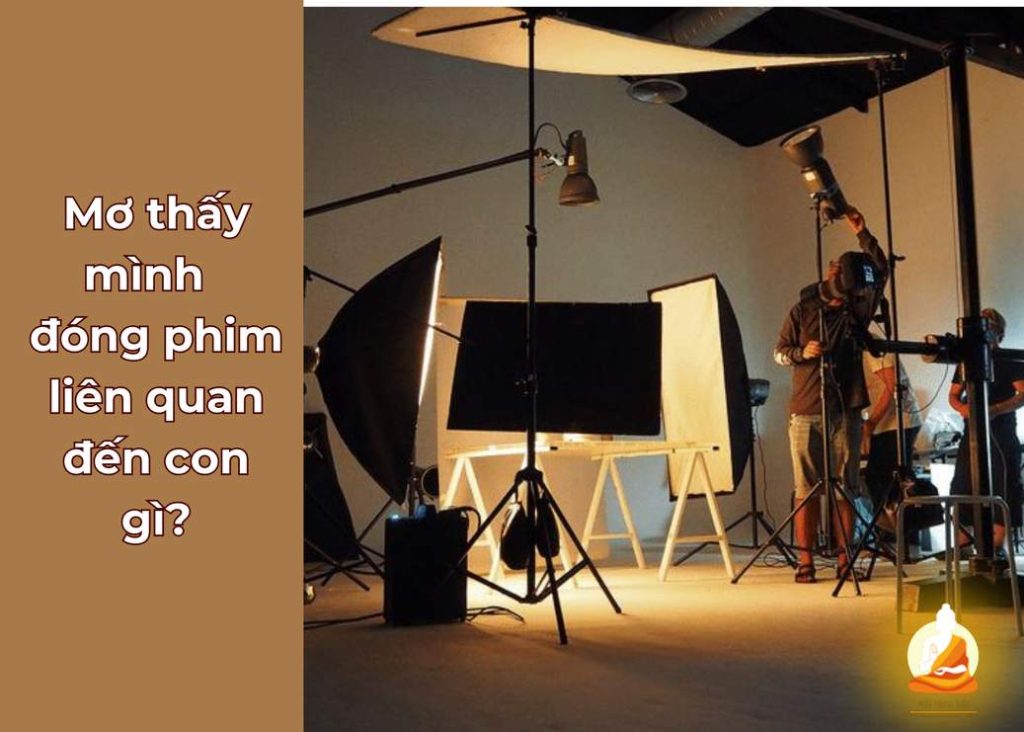 Mơ thấy mình đóng phim liên quan đến con gì?