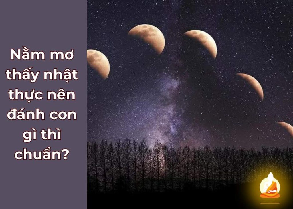 Mơ thấy nhật thực đánh con gì thì chuẩn?