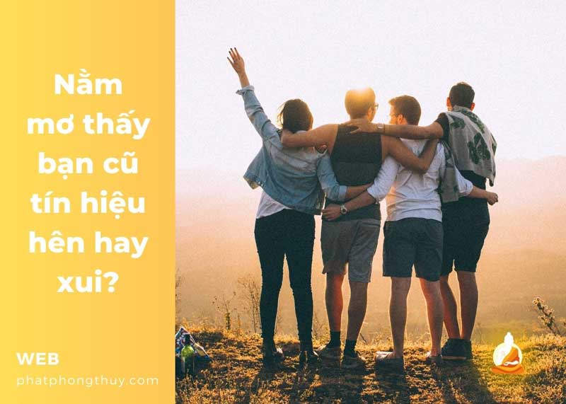 Nằm mơ thấy bạn cũ tín hiệu hên hay xui?