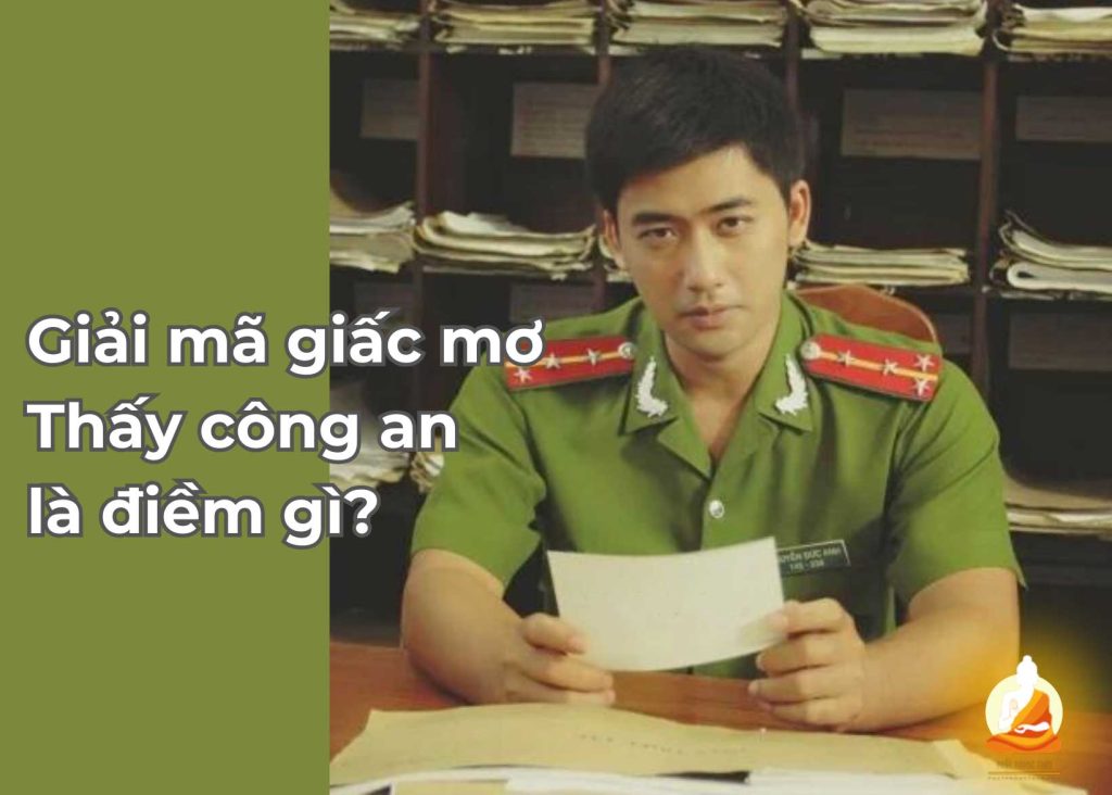 Giải mã giấc mơ thấy công an là điềm gì? liên quan đến số nào?