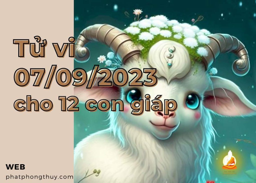 Tử vi 07/09/2023 cho 12 con giáp