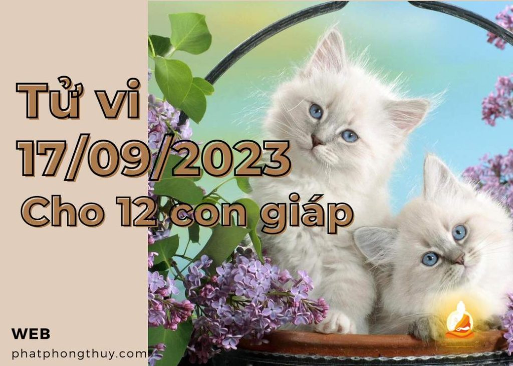 Tử vi 17/09/2023 cho 12 con giáp