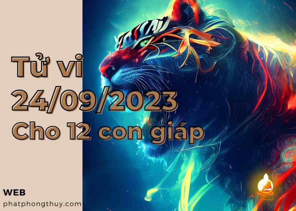 Tử vi 24/09/2023 cho 12 con giáp