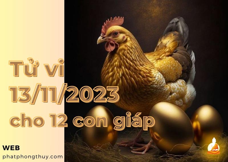Tử vi ngày 13/11/2023 của 12 con giáp: Mùi hạnh phúc, Dậu bất lợi