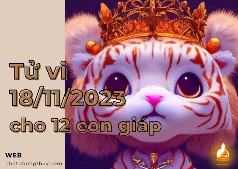 tu vi 18 11 2023 - Tử vi 18/11/2023 cho 12 con giáp: Dần nổ lực, Thìn chân thành