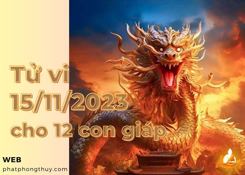 Tử vi ngày 15/11/2023 của 12 con giáp: Thìn suy tư, Tuất trở ngại