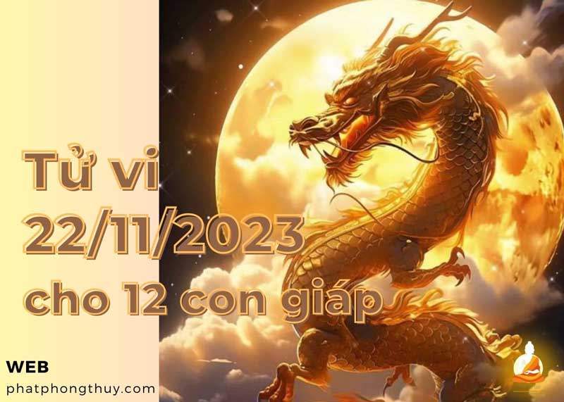 Tử vi ngày 22/11/2023 của 12 con giáp: Thìn căn thẳng, Tuất thuận lợi