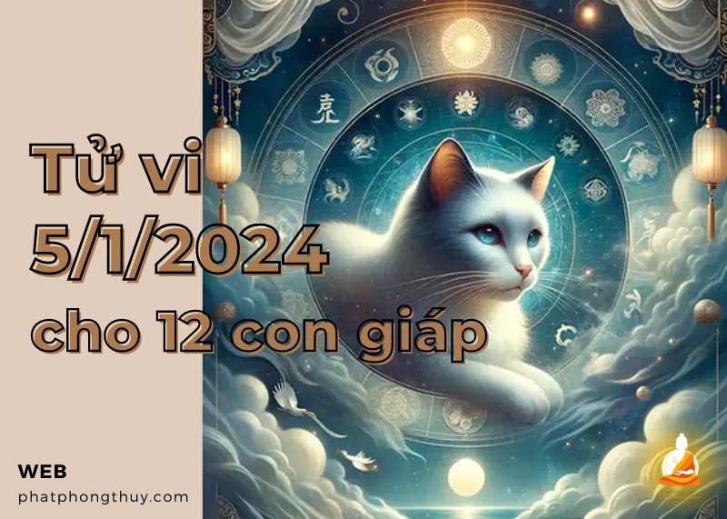 Tử vi ngày 5/1/2024 của 12 con giáp: Dần năng động, Mão sáng tạo