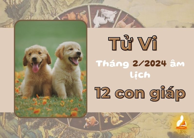 Tử vi tháng 2/2024 âm lịch của 12 con giáp: Tý lận đận tình duyên, Dần thăng tiến trong công việc