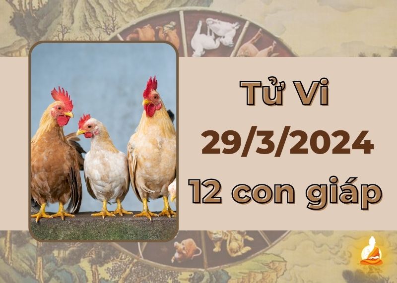 Tử vi ngày 29/3/2024 của 12 con giáp: Dậu quý nhân phù trợ, Dần công việc khó khăn