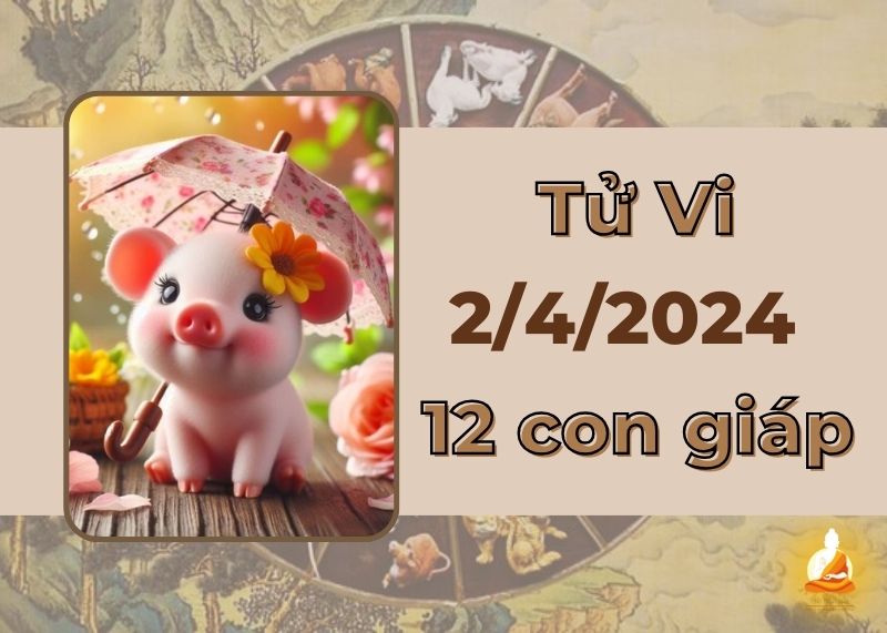 Tử vi ngày 2/4/2024 của 12 con giáp: Tài lộc ghé thăm, Hợi tình duyên lận đận