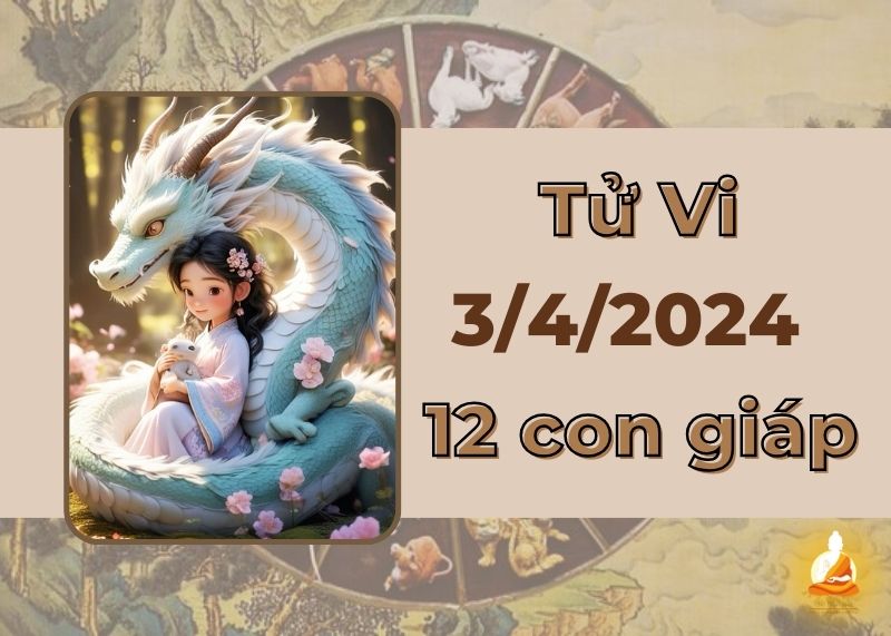 Tử vi ngày 3/4/2024 của 12 con giáp: Thìn mọi việc suôn sẻ, Mão một ngày bình yên