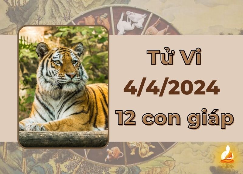 Tử vi ngày 4/4/2024 của 12 con giáp: Dần quan hệ bất ổn, Dậu nhiều cơ hội thăng tiến