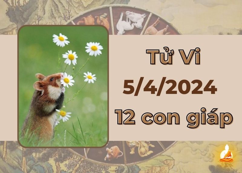 Tử vi ngày 5/4/2024 của 12 con giáp: Tý không nên quá tham vọng, Dần sự nghiệp trắc trở
