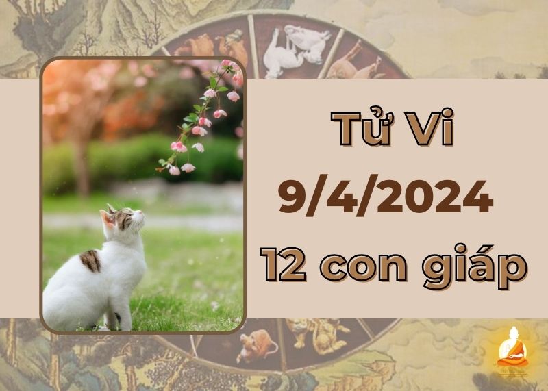 Tử vi ngày 9/4/2024 của 12 con giáp: Mão vượng phát trên mọi phương diện, Tỵ cẩn thận hao tài