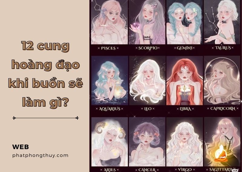 Tìm hiểu 12 cung hoàng đạo khi buồn thường sẽ làm gì?