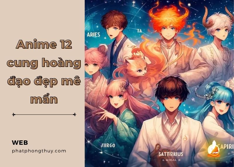 Thế giới anime 12 cung hoàng đạo là ai?