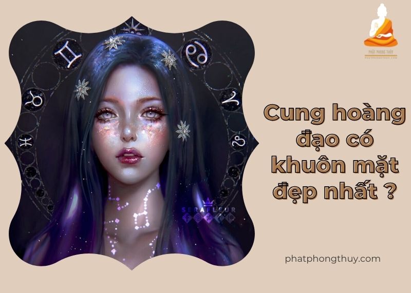cung hoang dao co khuon mat dep nhat - Bảng xếp hạng cung hoàng đạo có khuôn mặt đẹp nhất và sở hữu nhan sắc cuốn hút 