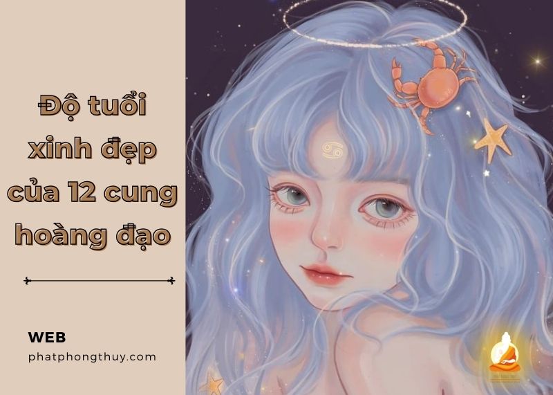 Độ tuổi xinh đẹp của 12 cung hoàng đạo là thời điểm nào? 