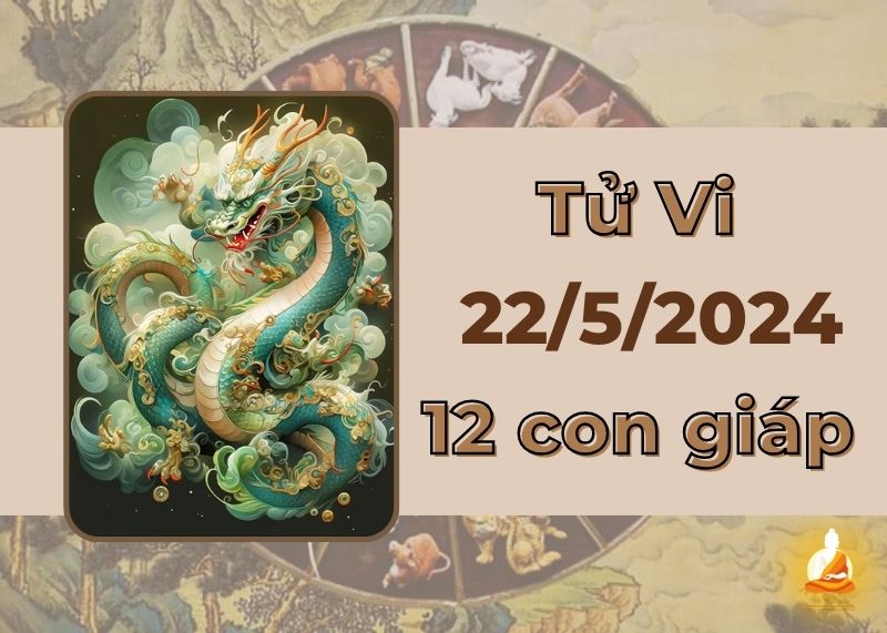 Xem tử vi hàng ngày 12 con giáp 22/5/2024: Thìn quý nhân trợ giúp, Tỵ cẩn trọng sức khỏe 