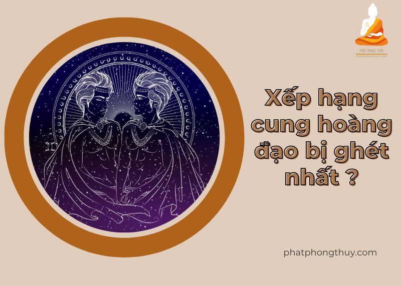 xep hang cung hoang dao bi ghet nhat - Bảng xếp hạng cung hoàng đạo bị ghét nhất và mọi người xa lánh