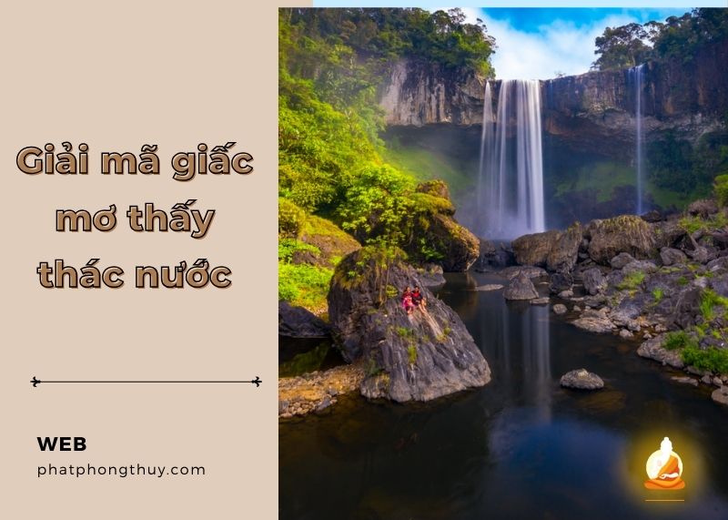 Nằm mơ thấy thác nước là điềm gì? Con số may mắn liên quan