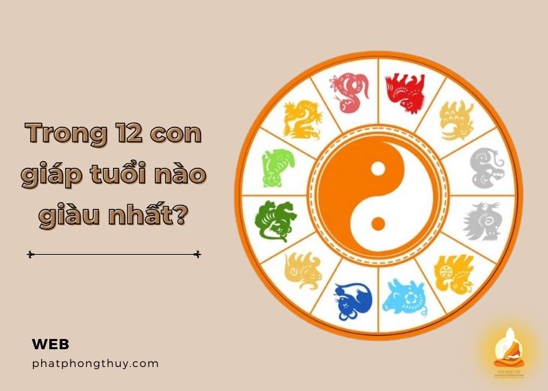 Trong 12 con giáp tuổi nào giàu nhất? Tìm hiểu số mệnh và tài vận