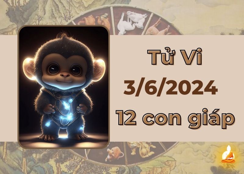 Xem tử vi ngày 3/6/2024 của 12 con giáp: Thân túi tiền rủng rỉnh, Tuất tình cảm tẻ nhạt