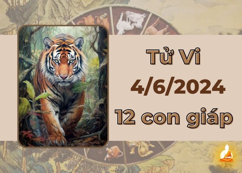 Xem tử vi ngày 4/6/2024 của 12 con giáp: Dần tiền bạc rủng rỉnh, Dậu dễ bị bốc đồng