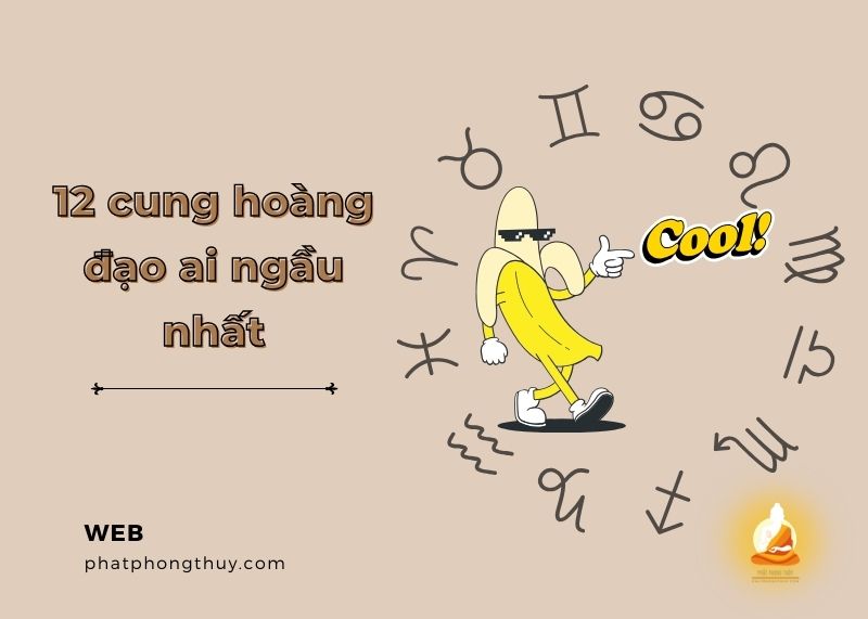 Giải Đáp Thông Tin Về 12 Cung Hoàng Đạo Ai Ngầu Nhất?
