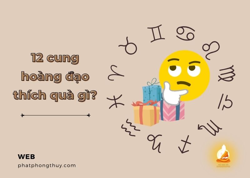 12 cung hoàng đạo thích quà gì? Mách bạn những món quà phù hợp 