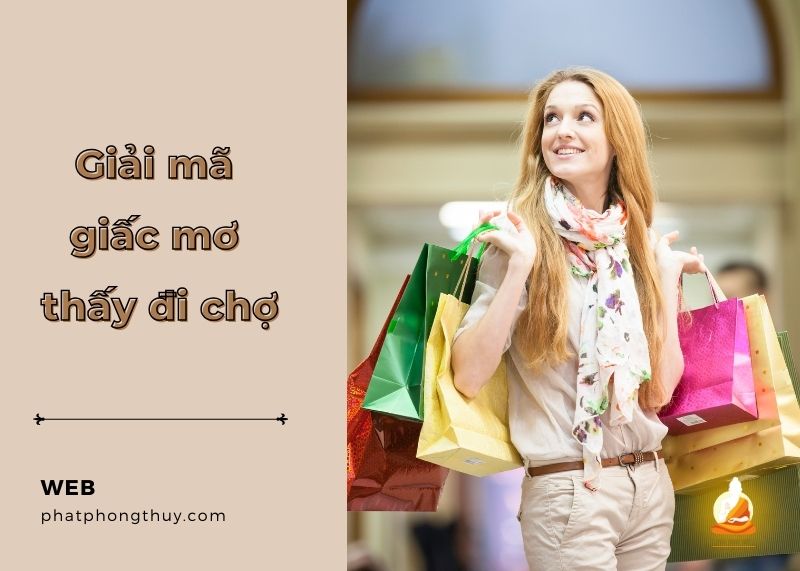 Mơ thấy đi chợ có ý nghĩa và điềm báo gì? Con số liên quan cụ thể