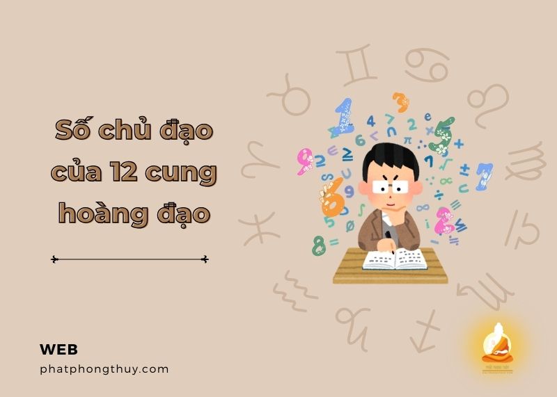 Số chủ đạo của 12 cung hoàng đạo - Đâu là con số may mắn?