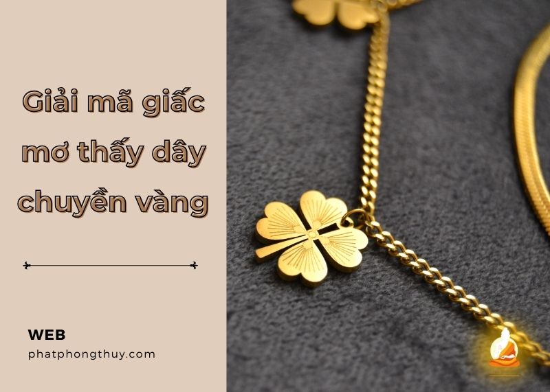 Ý nghĩa giấc mơ thấy dây chuyền vàng và con số may mắn