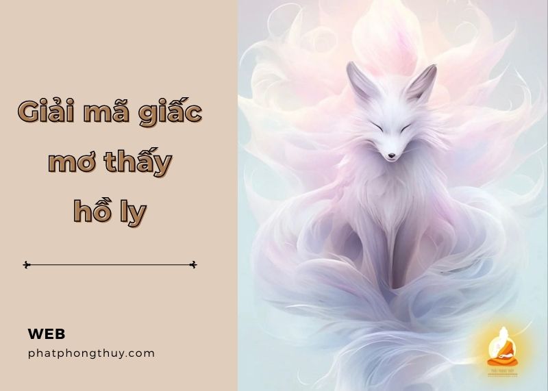 Giải mã giấc mơ thấy hồ ly - Đằng sau vẻ đẹp mê hoặc là gì?