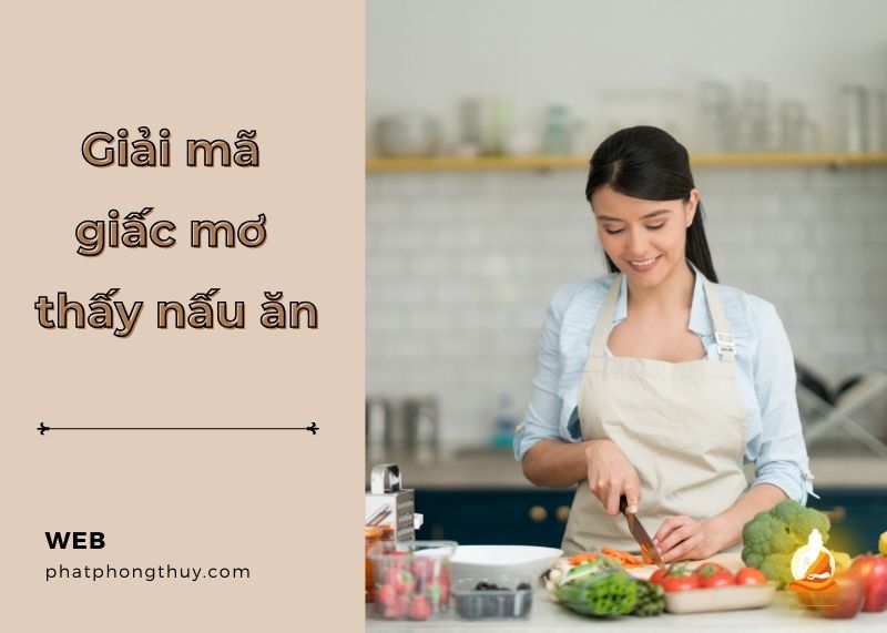 Giải mã mơ thấy nấu ăn hé lộ những bí mật gì về tương lai?