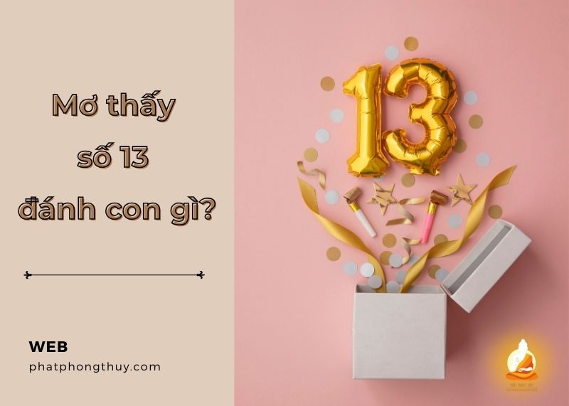 Mơ thấy số 13 đánh con gì? Giải mã giấc mơ chi tiết