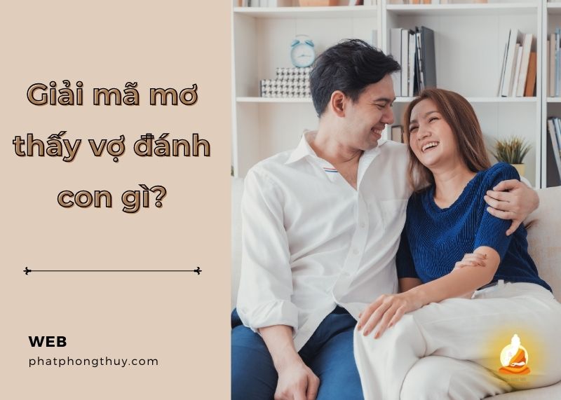 Mơ thấy vợ đánh con gì? Giải mã giấc mơ và ý nghĩa tâm linh