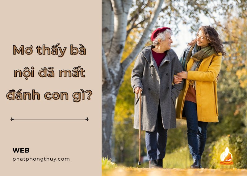Giải mã giấc mơ thấy bà nội đã mất đánh con gì? Là điềm tốt hay xấu