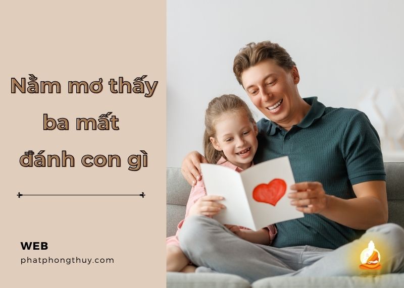Nằm mơ thấy ba mất là điềm gì? Giải mã chi tiết giấc mơ
