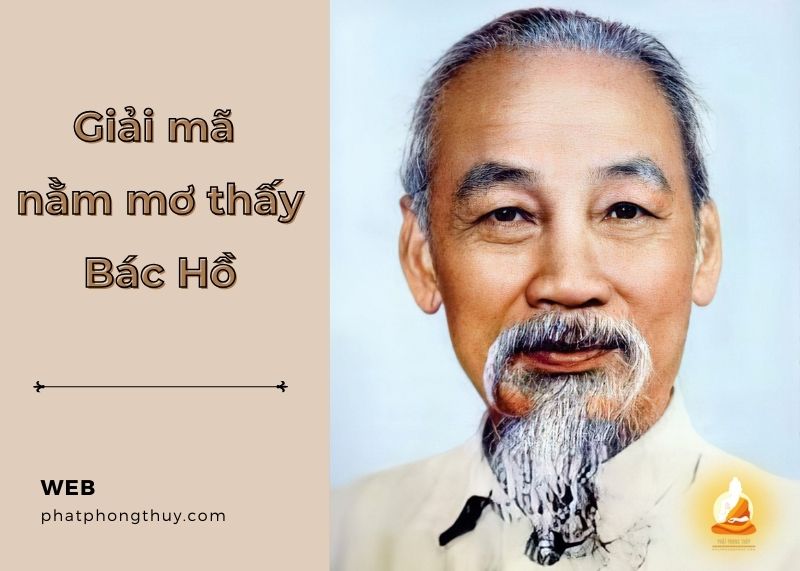 Nằm mơ thấy Bác Hồ là điềm gì? Lời nhắc nhở về lý tưởng cao đẹp