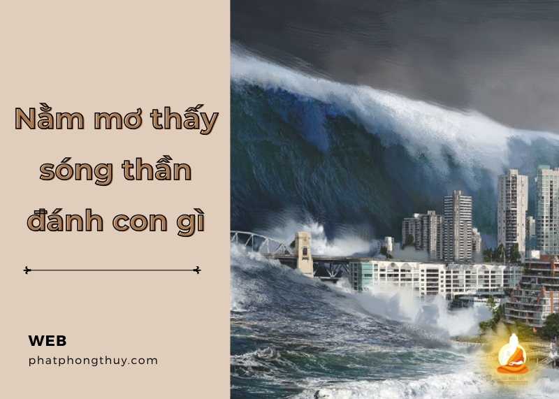 Nằm mơ thấy sóng thần là điềm gì? Giải mã con số may mắn