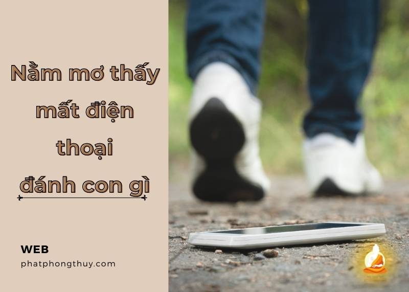Nằm mơ thấy mất điện thoại đánh số gì? Luận giải và con số