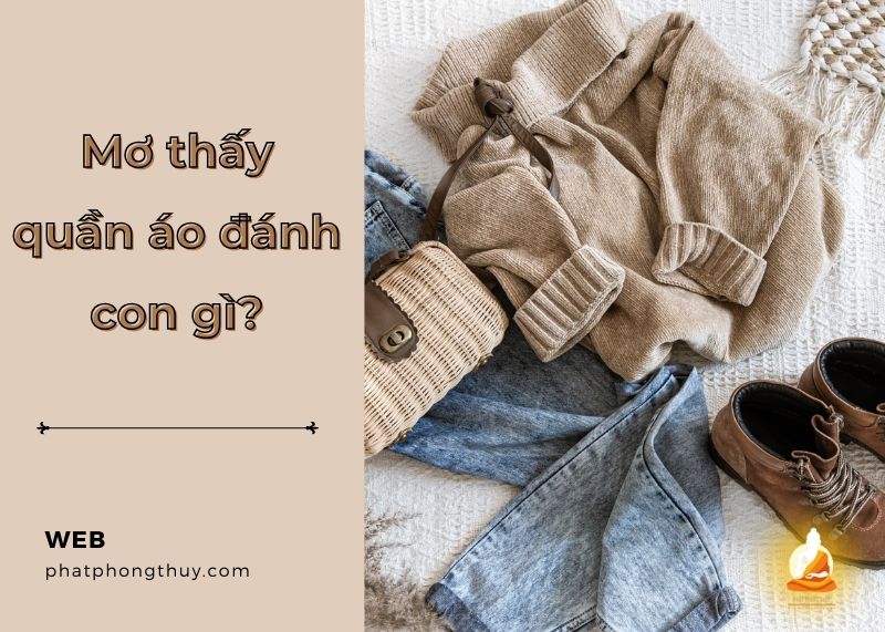 Nằm mơ thấy quần áo đánh con gì? Gợi ý con số may mắn